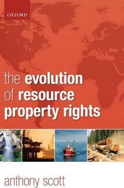 The Evolution Of Resource Property Rights - Anthony Scott