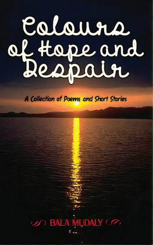 Colours Of Hope And Despair, De Mudaly, Bala. Editorial Lightning Source Inc, Tapa Blanda En Inglés