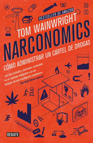 Narconomics: Cómo administrar un cartel de la droga, de Wright, Tom. Serie Debate Editorial Debate, tapa blanda en español, 2016