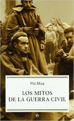 Los Mitos De La Guerra Civil, De Moa Rodríguez, Pío. Editorial Esfera De Los Libros, Tapa Otro Formato Libro En Castellano