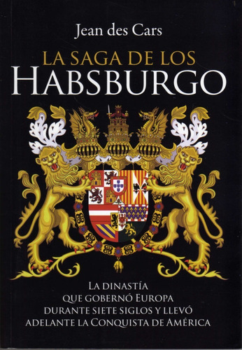 La Saga De Los Habsburgo. Jean Des Cars