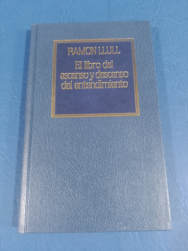Llull - El Libro Del Ascenso Y El Descenso Del Entendimiento