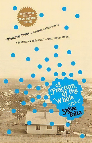 A Fraction Of The Whole, De Steve Toltz. Editorial Random House Usa Inc, Tapa Blanda En Inglés