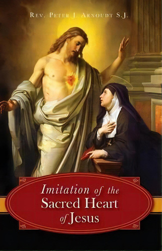 The Imitation Of The Sacred Heart Of Jesus, De Peter J Arnoudt. Editorial Tan Books & Publishers Inc., Tapa Blanda En Inglés