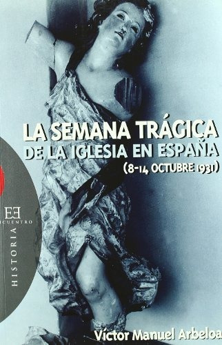 Libro La Semana Trágica De La Iglesia En España 8 14 Octubre