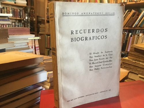 Domingo Amunátegui Solar Recuerdos Biográficos 1938 Escaso