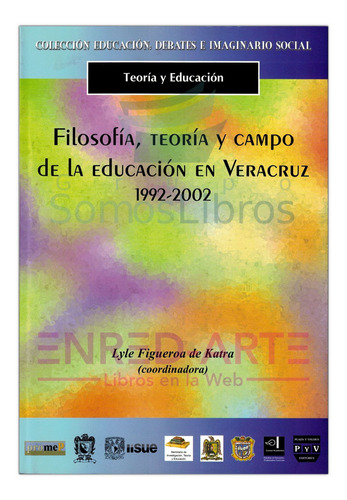 Filosofía, Teoría Y Campo De La Educación En Veracruz, 1992-