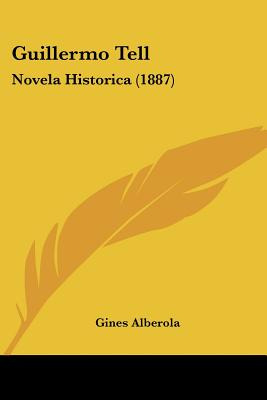 Libro Guillermo Tell: Novela Historica (1887) - Alberola,...