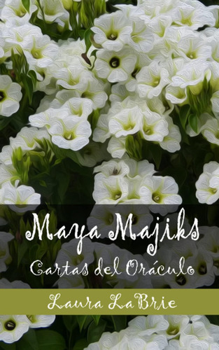 Libro Maya Majiks: Cartas Del Oráculo (spanish Edition)