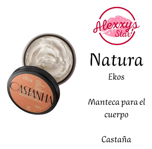  Manteca Hidratante Corporal Castaña - Natura | Alexxys Star