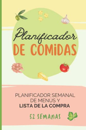 Planificador De Comidas: Planificador Semanal De Menus Y Lis