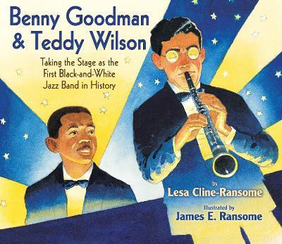 Benny Goodman & Teddy Wilson : Taking The Stage As The Fi...