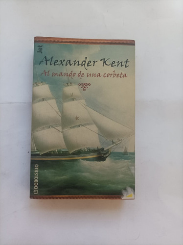 Alexander Kent - Al Mando De Una Corbeta - Bolsillo
