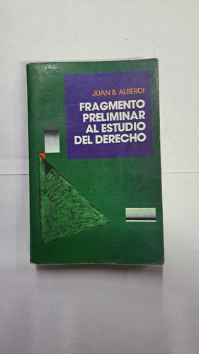 Fragmento Preliminar Al Estudio Del Derecho-j.alberdi-merlin