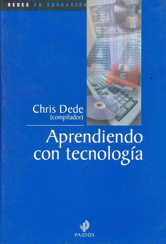 Aprendiendo Con Tecnología, De Dede Chris Chris. Serie N/a, Vol. Volumen Unico. Editorial Paidós, Tapa Blanda, Edición 2 En Español, 2007