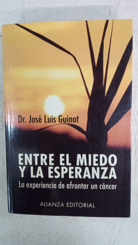 Entre El Miedo Y La Esperanza - Jose Luis Guinot - Alianza