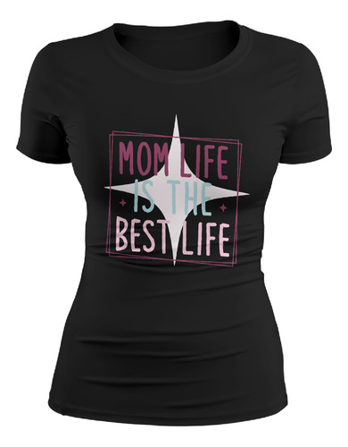 Playera Para Mamá En Colores Mom Life Is The Best Life