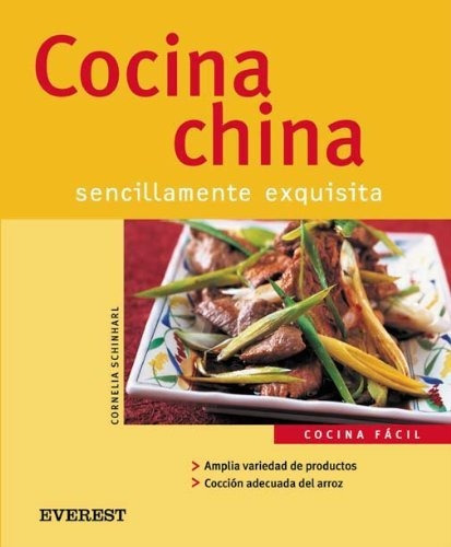 Cocina China  Sencillamente Exquisita, De Cornelia Schinharl. Editorial Everest, Tapa Blanda En Español