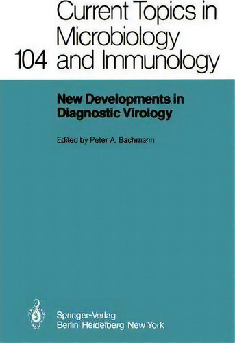 New Developments In Diagnostic Virology, De P.a. Bachmann. Current Topics In Microbiology And Immunology, Vol. 104. Editorial Springer-verlag Berlin And Heidelberg Gmbh & Co. Kg, Tapa Blanda En Inglés