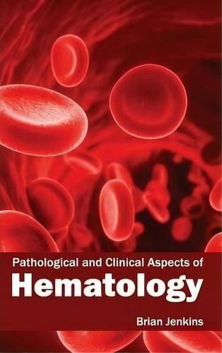 Pathological And Clinical Aspects Of Hematology, De Dr Brian Jenkins. Editorial Foster Academics, Tapa Dura En Inglés