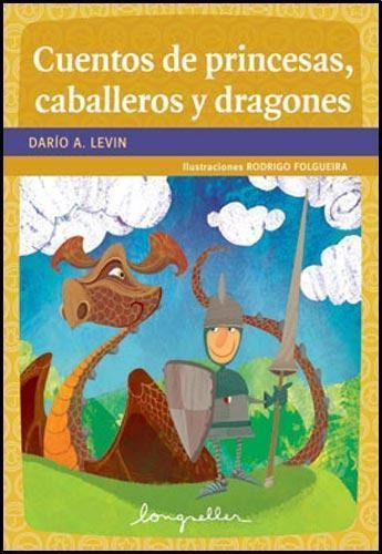 Cuentos De Princesas, Caballeros Y Dragones - Longseller