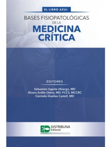 Bases Fisiopatológicas De La Medicina Crítica. Ugarte
