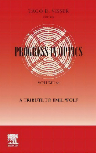 Progress In Optics: A Tribute To Emil Wolf: Volume 65 : A Tribute To Emil Wolf, De Taco Visser. Editorial Elsevier Science Publishing Co Inc, Tapa Dura En Inglés