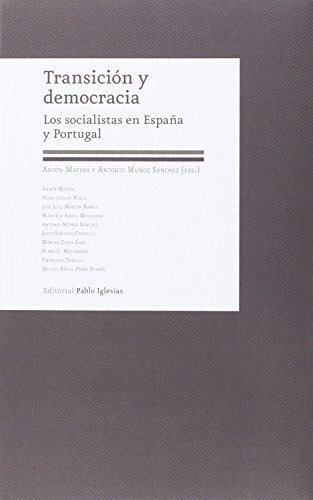 Transicion Y Democracia Los Socialistas En España Y Portugal