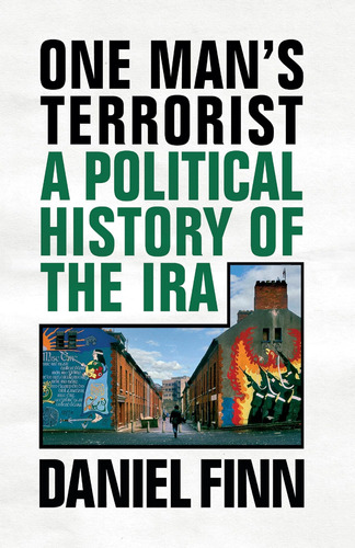 Libro:  One Manøs Terrorist: A Political History Of The Ira