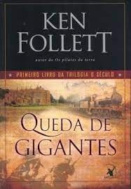 Livro Queda De Gigantes - Trilogia O Século - Primeiro Livro - Ken Follett; Trad: Fernanda Abreu E Fabiano Morais [2010]