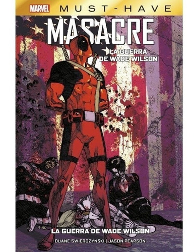 Marvel Must-have Masacre: La Guerra De Wade Wilson - Duane S