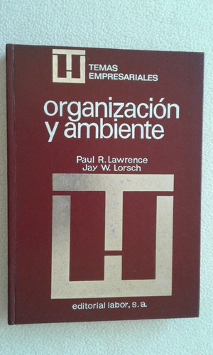 Organizacion Y Ambiente-paul Lawrence Y Jay Lorsch-labor- (Usado)