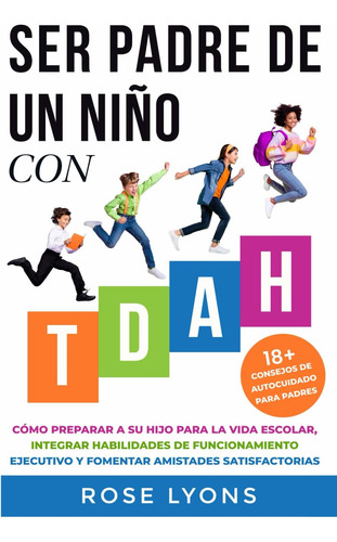 Libro: Ser Padre De Un Niño Con Tdah: Cómo Preparar A Su Hij
