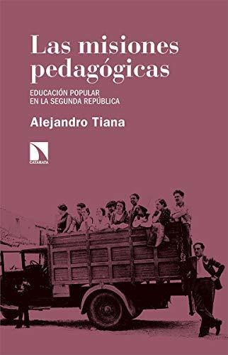 Las Misiones Pedagógicas, De Alejandro Tiana Ferrer. Editorial Catarata, Tapa Blanda En Español, 9999