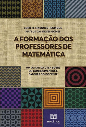 A Formação Dos Professores De Matemática, De Loriete Marques Henrique. Editorial Dialética, Tapa Blanda En Portugués, 2022