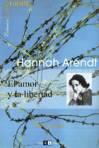 Libro - Hannah Arendt : El Amor Y La Libertad - Daverio And