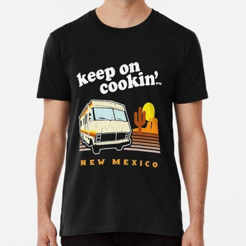 Remera Camiseta De Breaking Bad Keep On Cookin 'new Mexico (