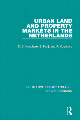 Urban Land And Property Markets In The Netherlands, De Needham, Barrie. Editorial Routledge, Tapa Blanda En Inglés