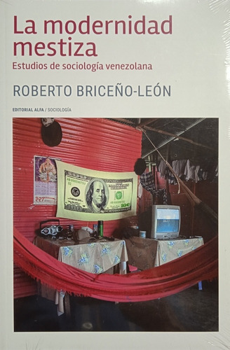 La Modernidad Mestiza (sociología Venezolana) R Briceño León