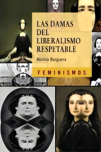 Las Damas Del Liberalismo Respetable, De Burguera, Mónica. Editorial Ediciones Cátedra, Tapa Blanda En Español