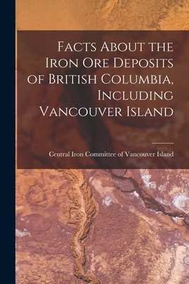 Libro Facts About The Iron Ore Deposits Of British Columb...