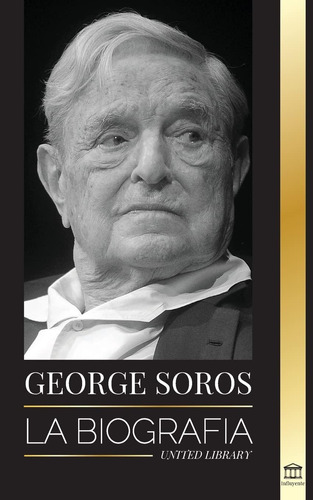 Libro: George Soros: La Biografía De Un Hombre Controvertido