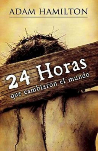 Libro: 24 Horas Que Cambiaron El Mundo: 24 Hours That Change