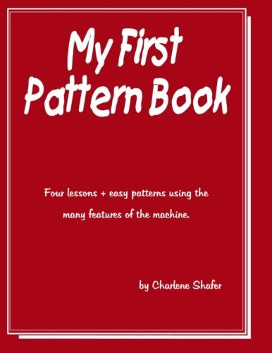 My First Pattern Book Written For The Beginning Machine Knit