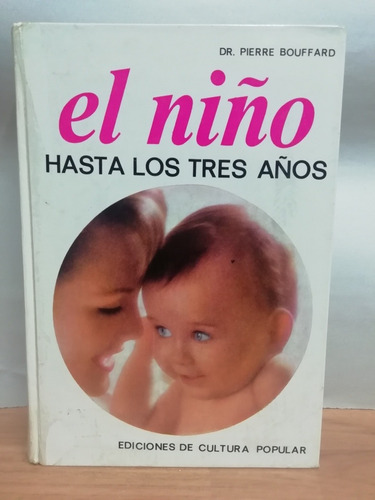 El Niño Hasta Los Tres Años/ Dr. Pierre Bouffard (Usado)