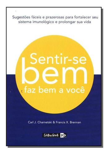 Sentir-se Bem Faz Bem A Voce, De Charnetski,carl J.. Editora Gente Em Português