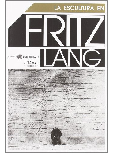 Libro La Escultura En Fritz Lang De Varios