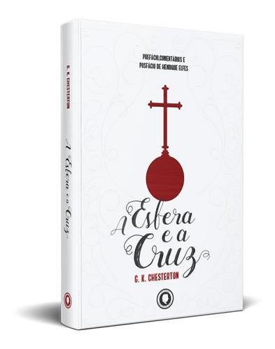 A Esfera e a Cruz, de G. K. Chesterton. Editora Sociedade Chesterton Brasil, capa dura em português, 2020