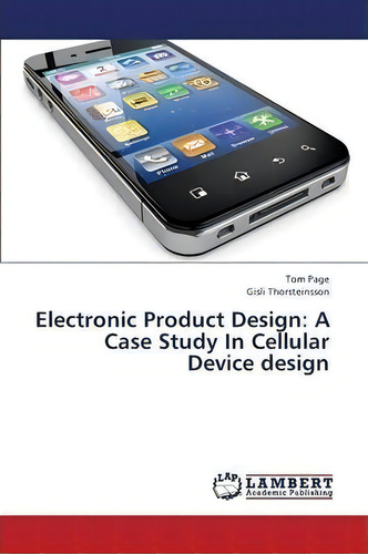 Electronic Product Design, De Page Tom., Vol. 1. Editorial Lap Lambert Academic Publishing, Tapa Blanda En Inglés