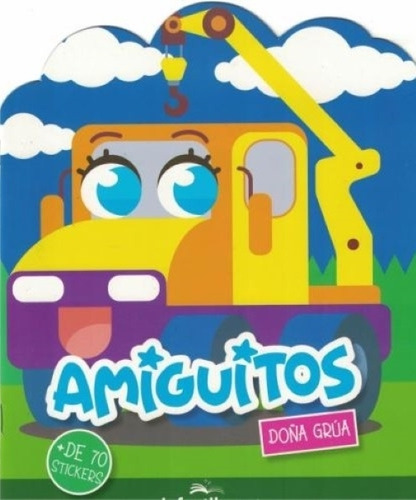 Doña Grua - Amiguitos - + De 70 Stickers: Doña Grúa, De No Aplica., Vol. 1. Editorial Infantil.com, Tapa Blanda En Español